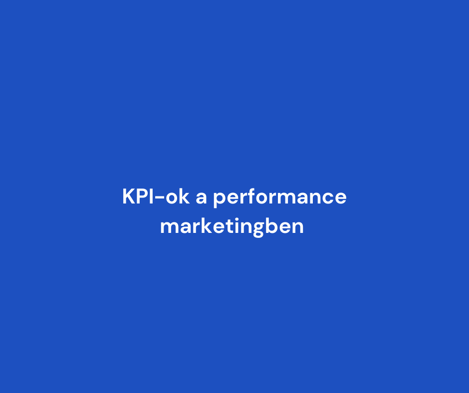 KPI-ok a performance marketingben